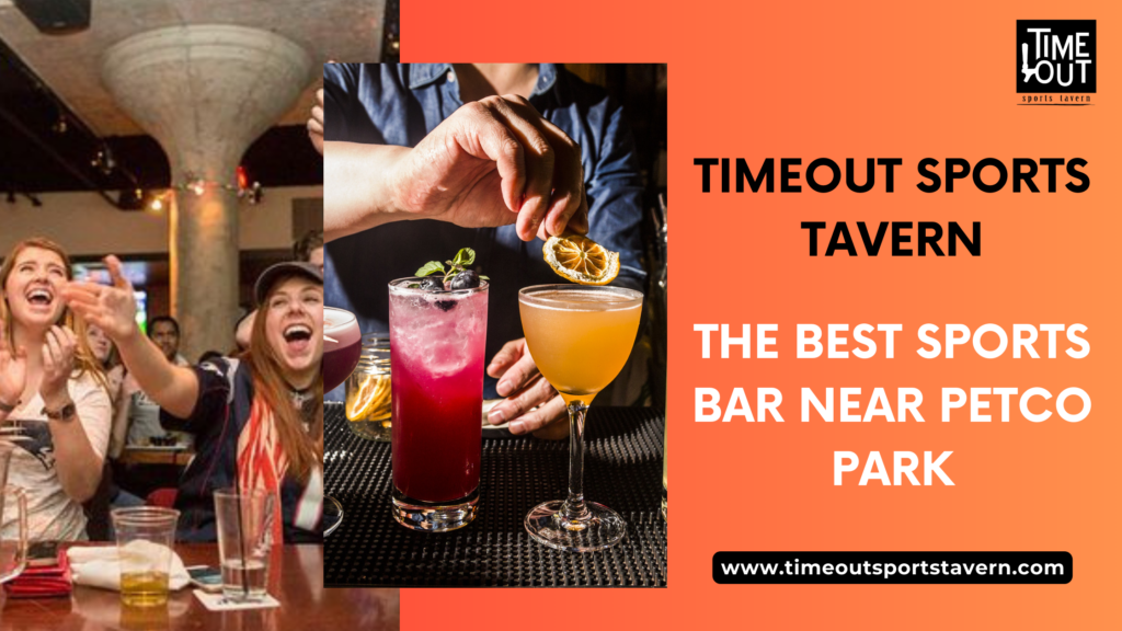 Timeout Sports Tavern: The Best Sports Bar Near Petco Park