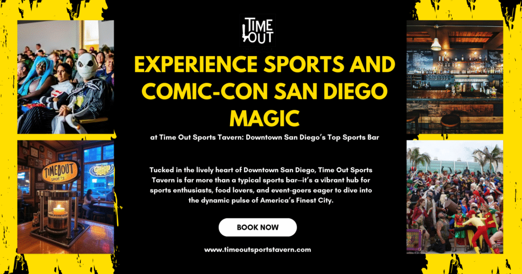 Experience Sports and Comic-Con San Diego Magic at Time Out Sports Tavern: Downtown San Diego’s Top Sports Bar