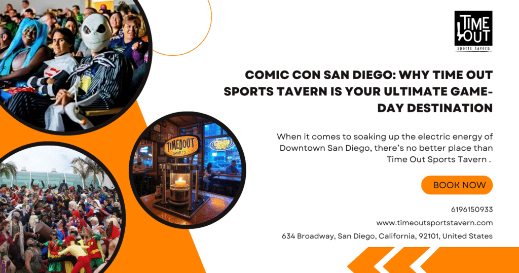 Comic Con San Diego: Why Time Out Sports Tavern is Your Ultimate Game-Day Destination